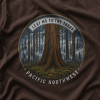 Leaf Me to the Trees Pacific Northwest Tree T‑Shirt