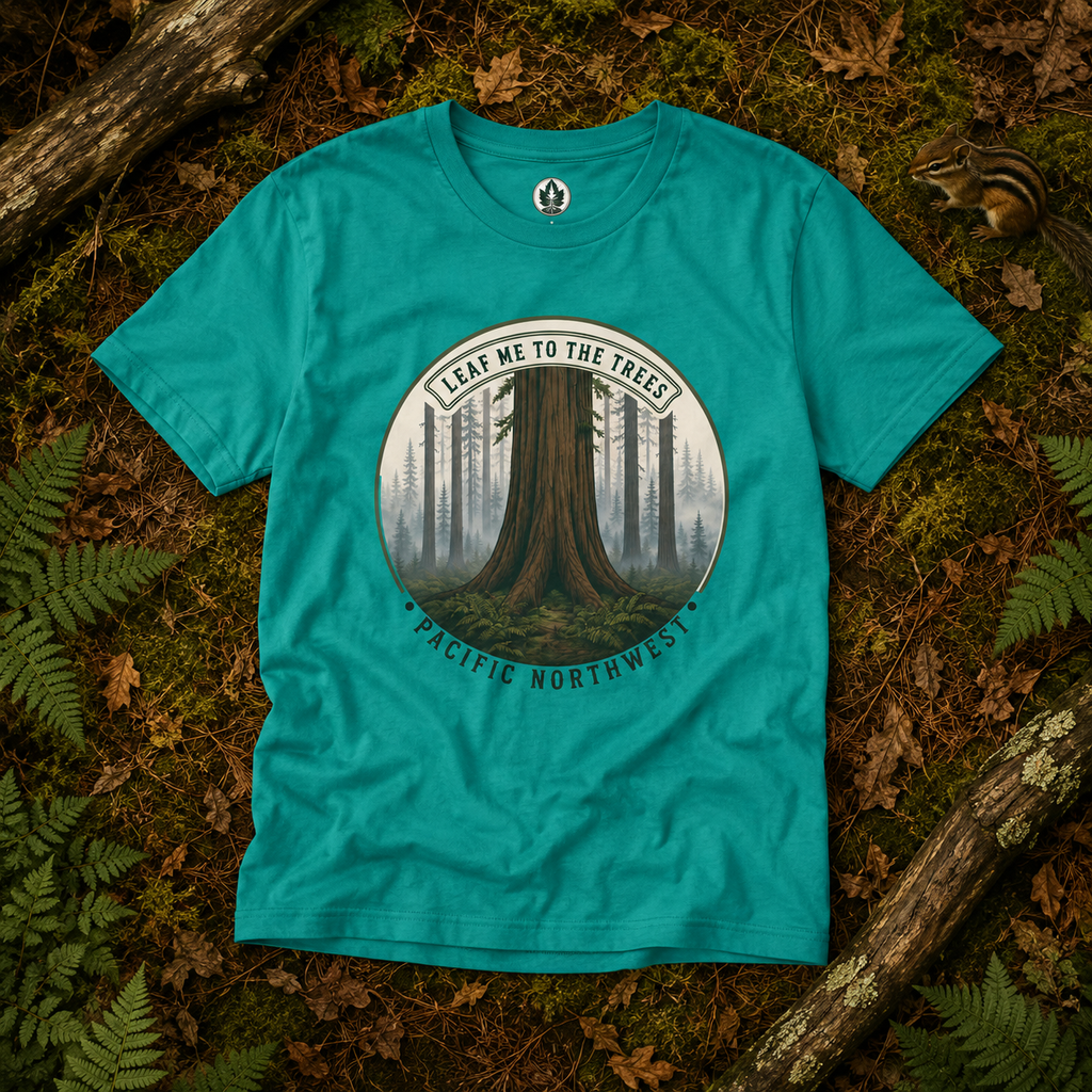 Leaf Me to the Trees Pacific Northwest Tree T‑Shirt