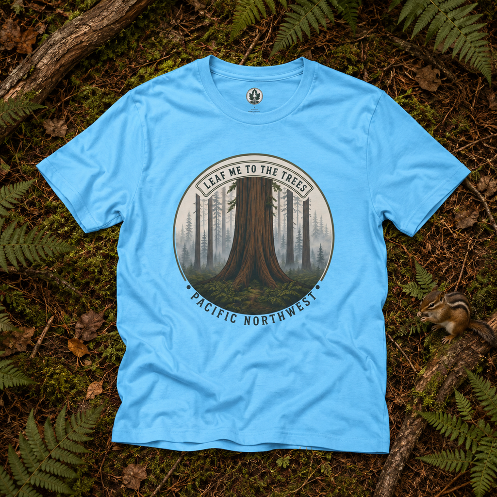 Leaf Me to the Trees Pacific Northwest Tree T‑Shirt