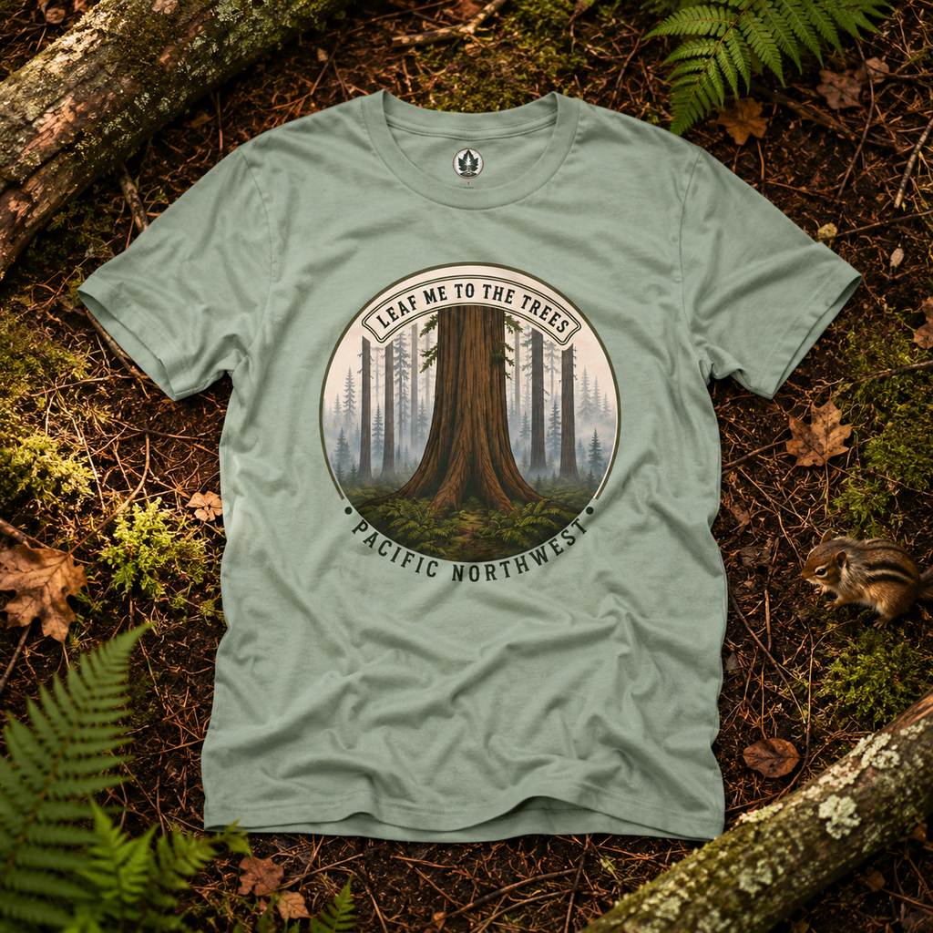 Leaf Me to the Trees Pacific Northwest Tree T‑Shirt