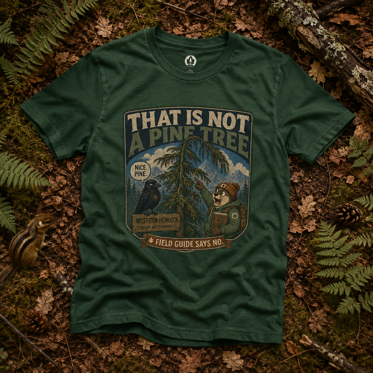 That is Not a Pine Tree, Field Guide Says No Version 1 T‑Shirt