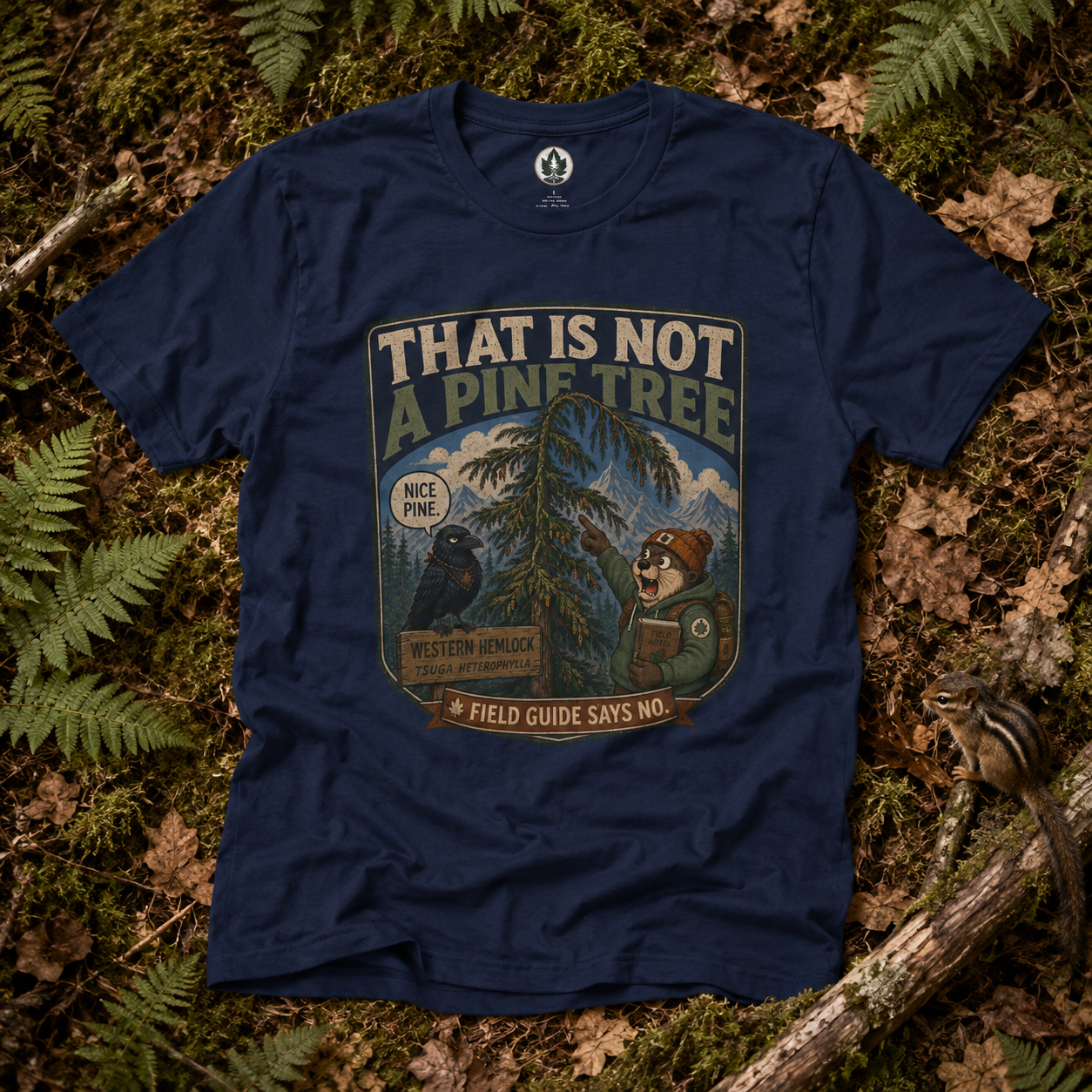 That is Not a Pine Tree, Field Guide Says No Version 1 T‑Shirt