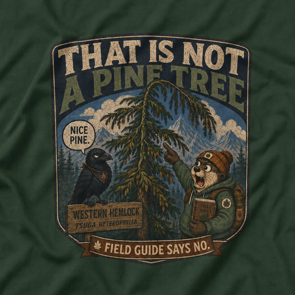 That is Not a Pine Tree, Field Guide Says No Version 1 T‑Shirt