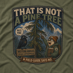 That is Not a Pine Tree, Field Guide Says No Version 1 T‑Shirt