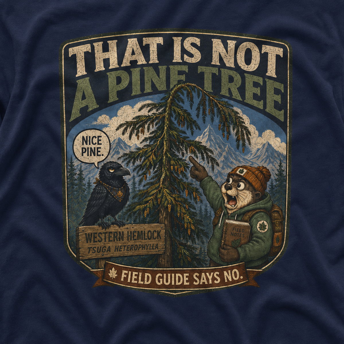 That is Not a Pine Tree, Field Guide Says No Version 1 T‑Shirt