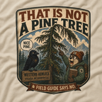 That is Not a Pine Tree, Field Guide Says No Version 1 T‑Shirt