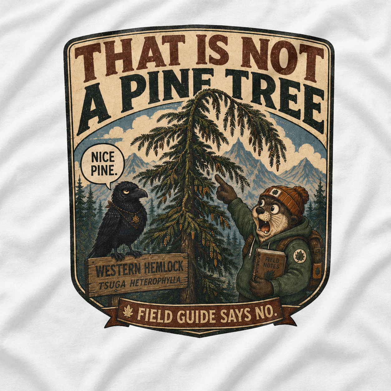 That is Not a Pine Tree, Field Guide Says No Version 1 T‑Shirt