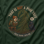 That is Not a Pine Tree, Field Guide Says No Version 2 T‑Shirt