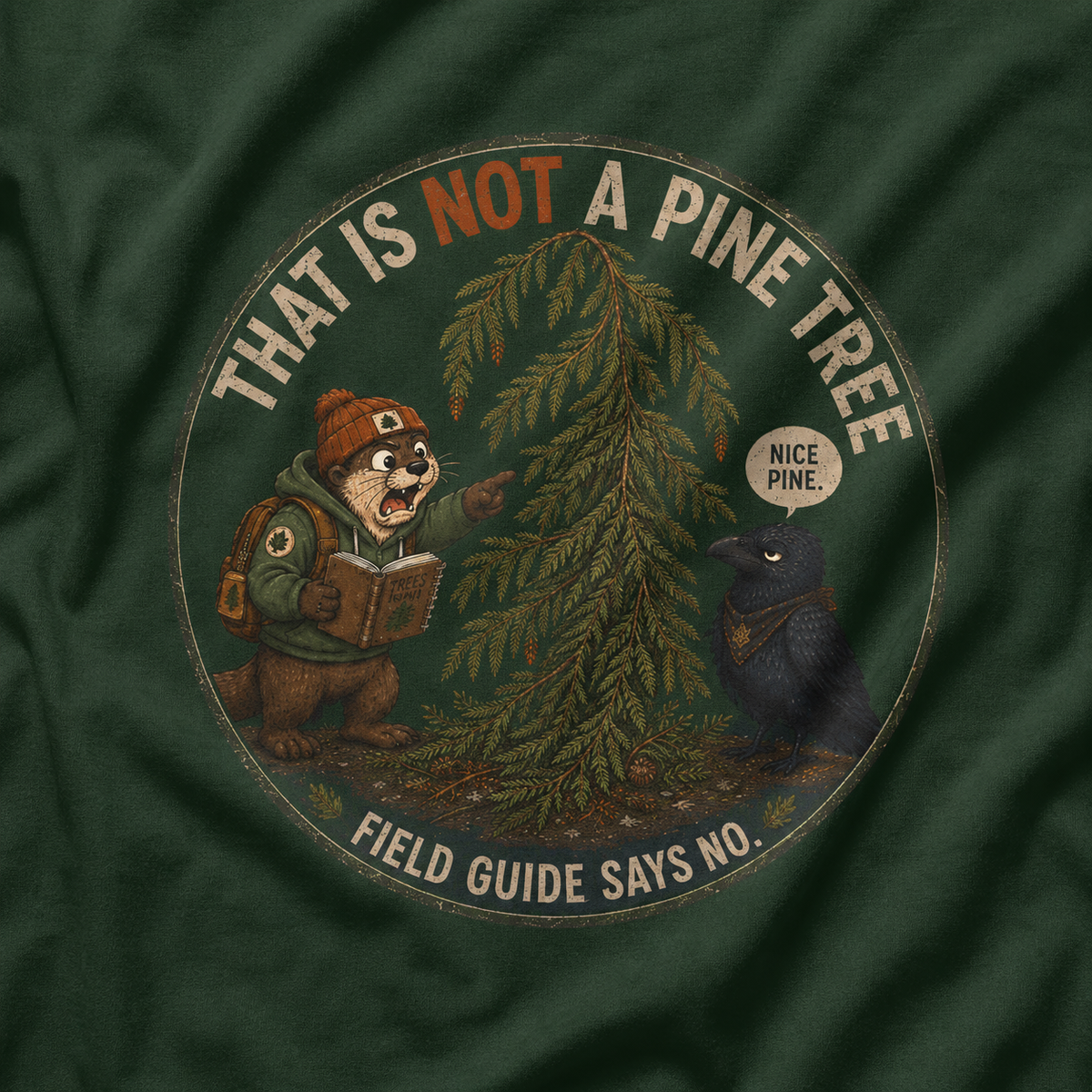 That is Not a Pine Tree, Field Guide Says No Version 2 T‑Shirt