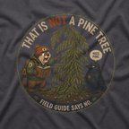 That is Not a Pine Tree, Field Guide Says No Version 2 T‑Shirt