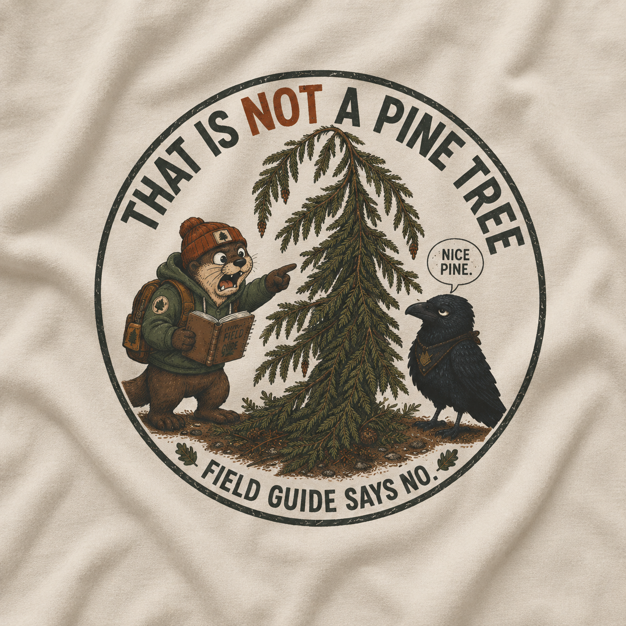 That is Not a Pine Tree, Field Guide Says No Version 2 T‑Shirt