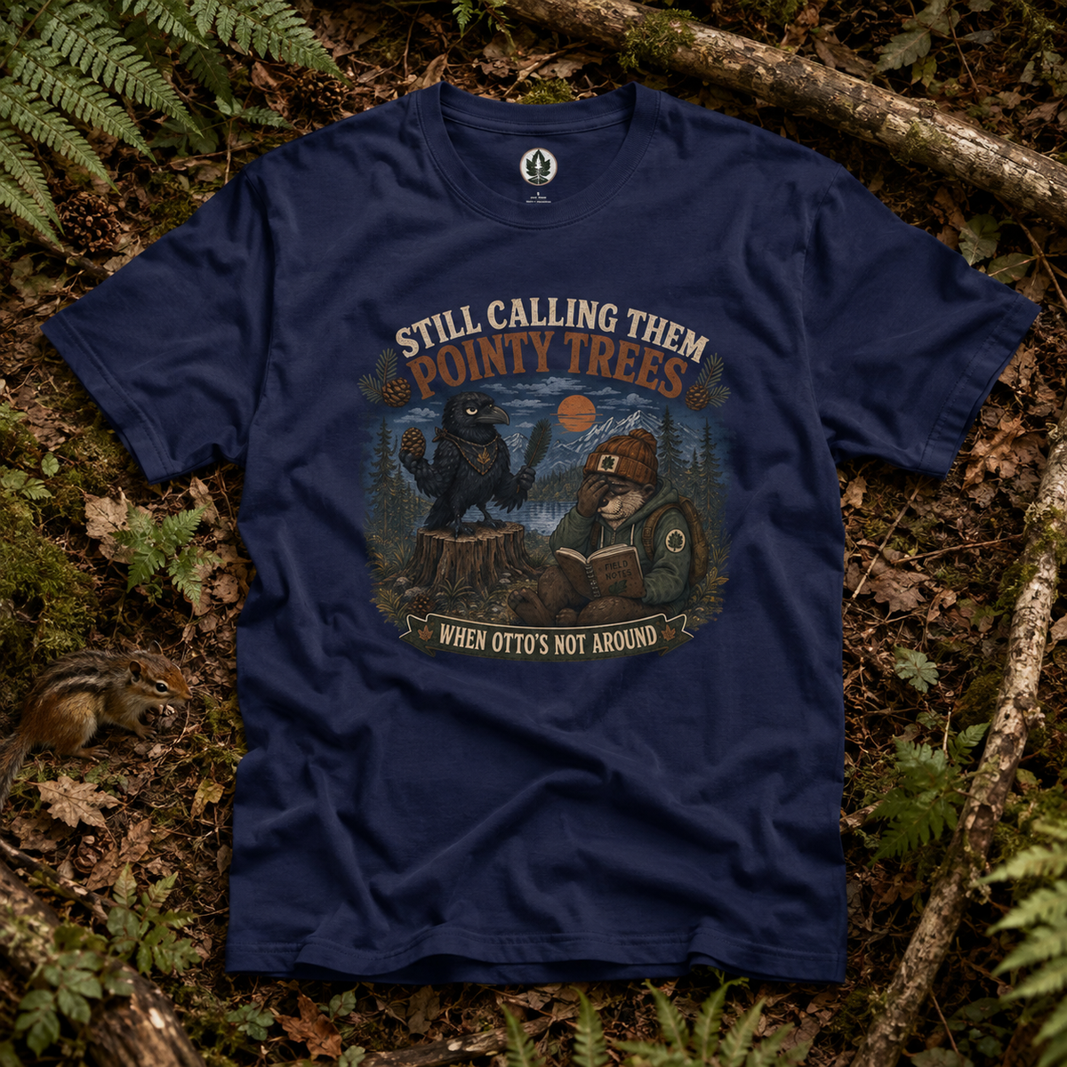 Still Calling Them Pointy Trees, When Otto's Not Around T‑Shirt