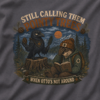 Still Calling Them Pointy Trees, When Otto's Not Around T‑Shirt