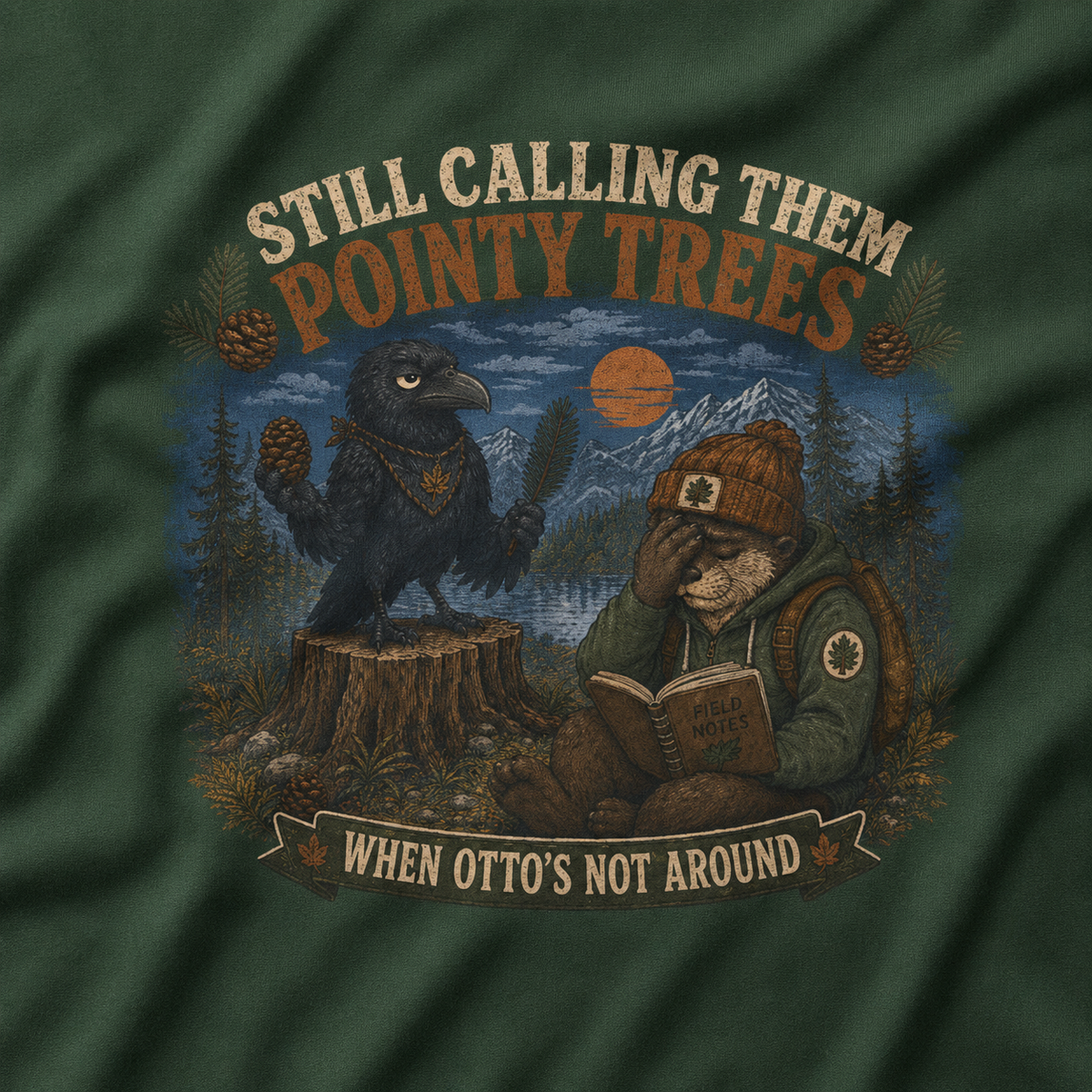 Still Calling Them Pointy Trees, When Otto's Not Around T‑Shirt