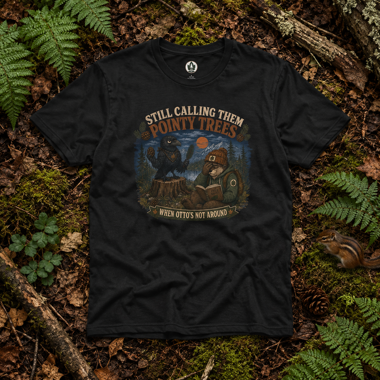 Still Calling Them Pointy Trees, When Otto's Not Around T‑Shirt