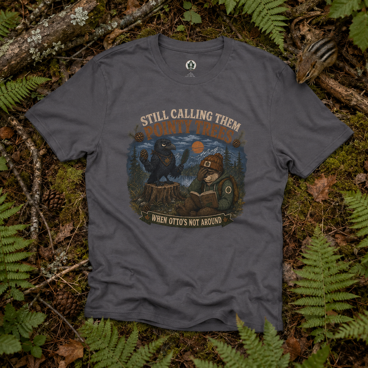 Still Calling Them Pointy Trees, When Otto's Not Around T‑Shirt
