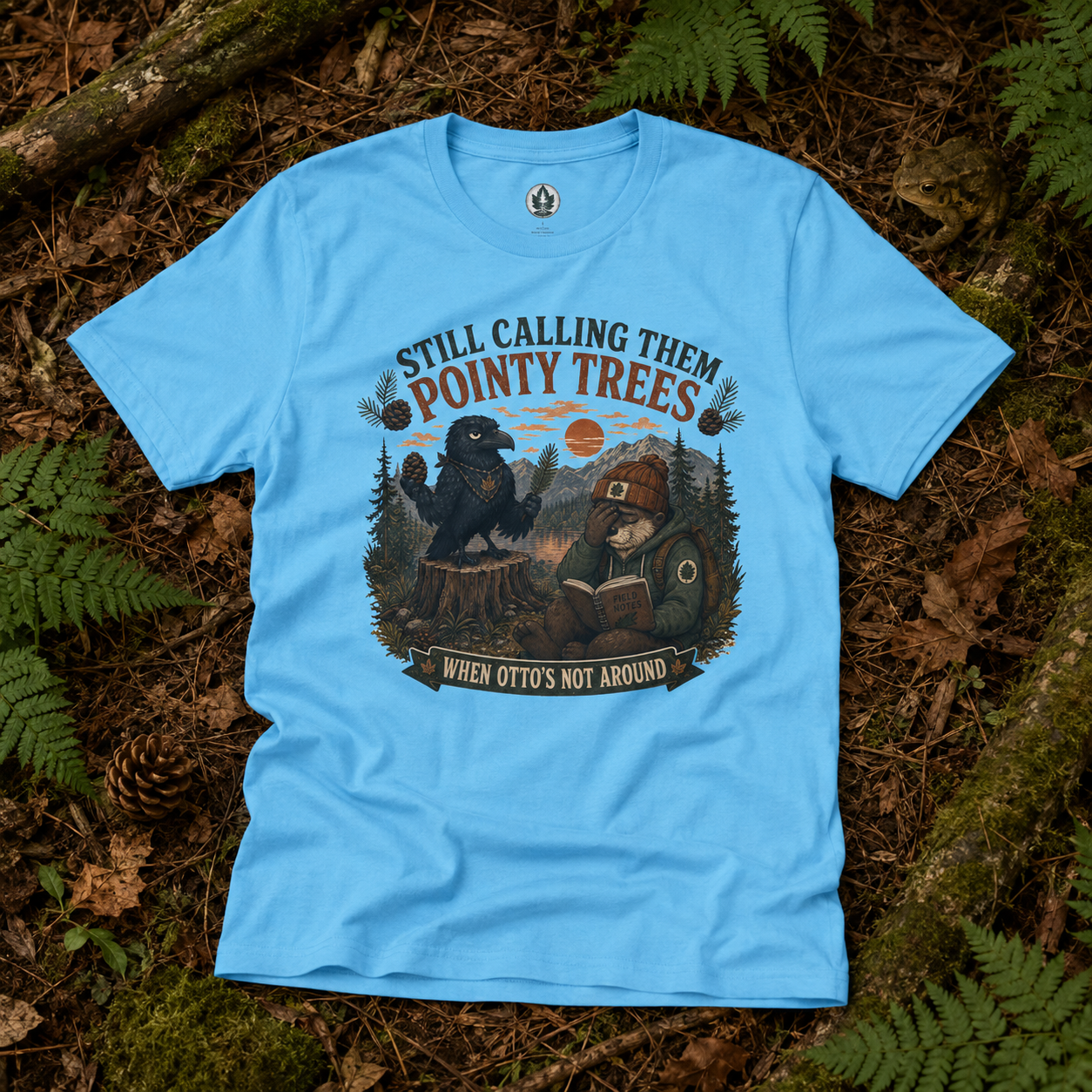 Still Calling Them Pointy Trees, When Otto's Not Around T‑Shirt