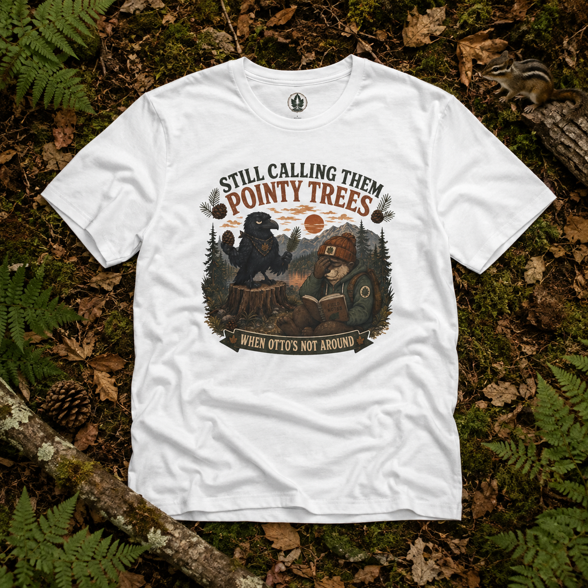 Still Calling Them Pointy Trees, When Otto's Not Around T‑Shirt
