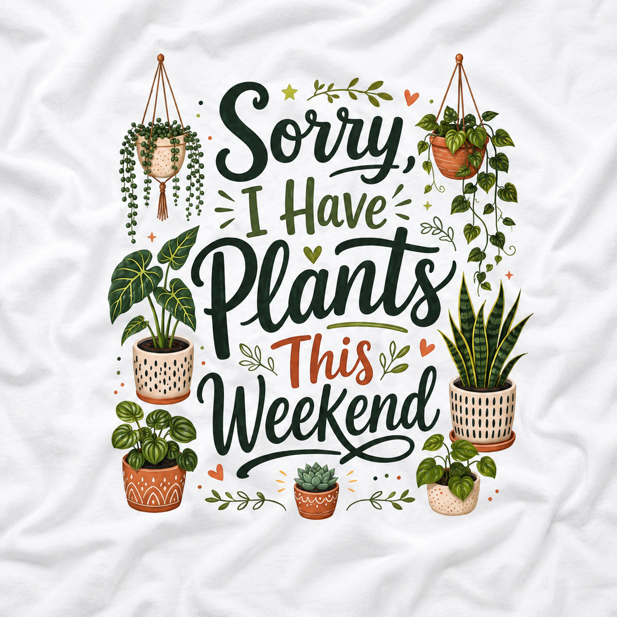 Sorry, I Have Plants This Weekend T‑Shirt