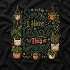 Sorry, I Have Plants This Weekend T‑Shirt