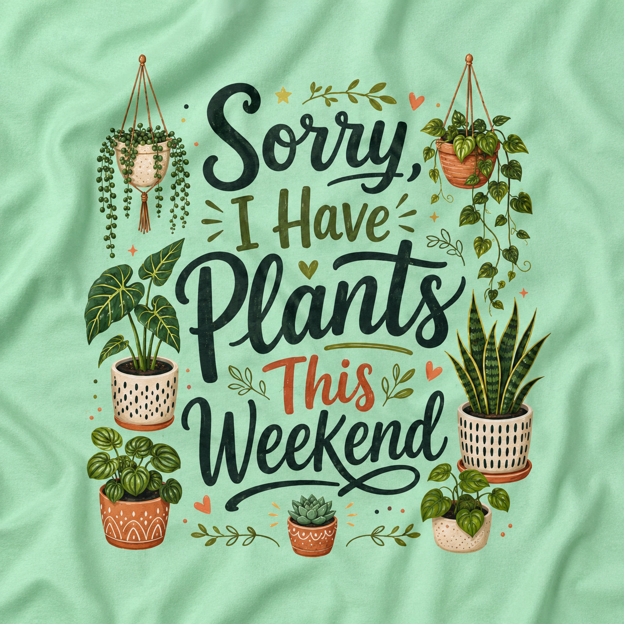 Sorry, I Have Plants This Weekend T‑Shirt