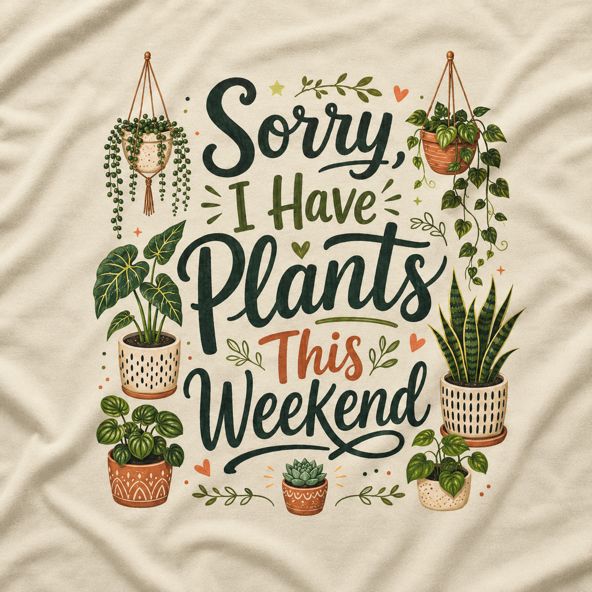Sorry, I Have Plants This Weekend T‑Shirt