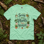 Sorry, I Have Plants This Weekend T‑Shirt