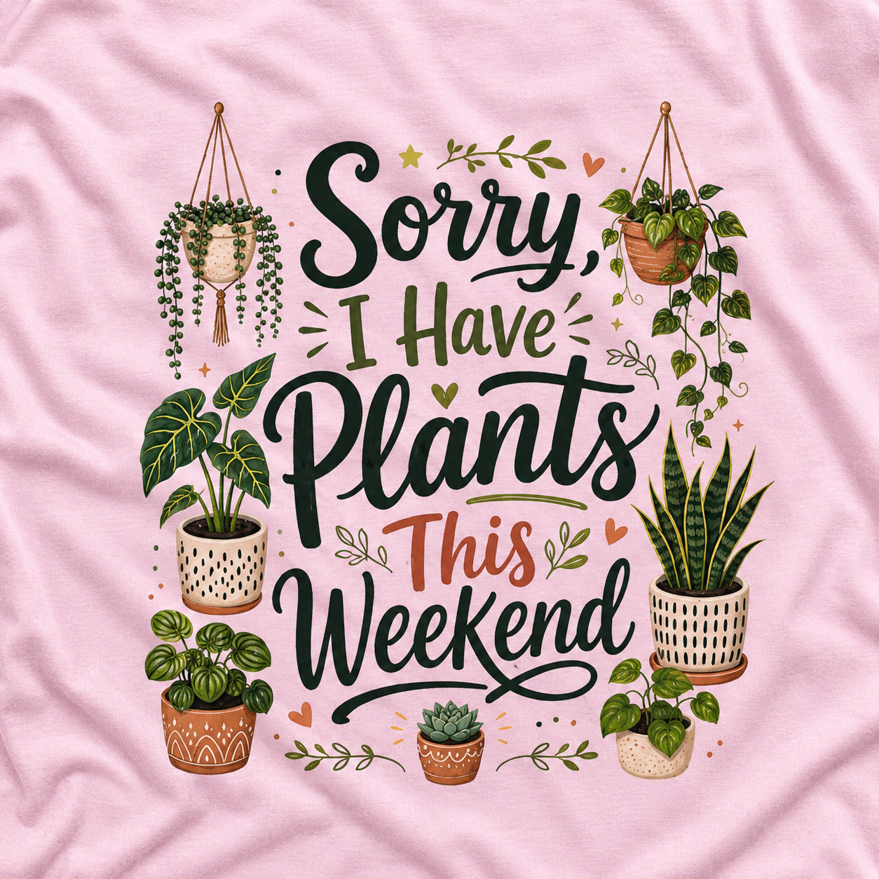 Sorry, I Have Plants This Weekend T‑Shirt