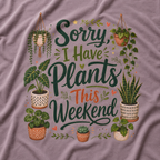Sorry, I Have Plants This Weekend T‑Shirt