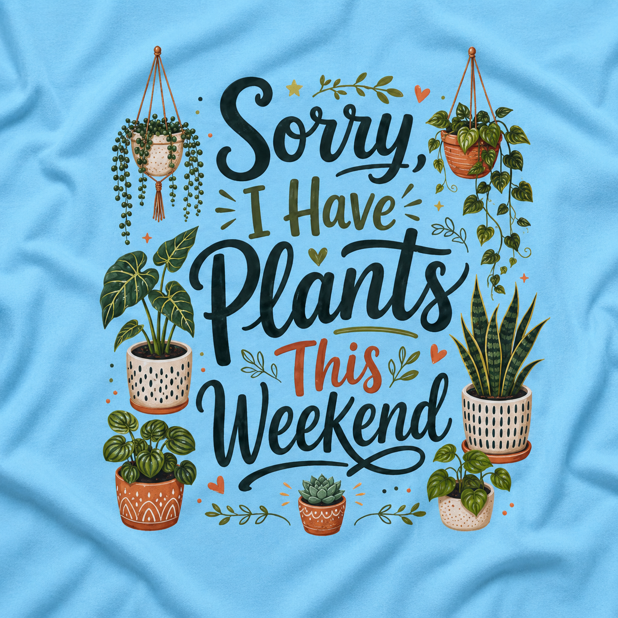 Sorry, I Have Plants This Weekend T‑Shirt