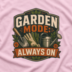 Garden Mode, Always On T‑Shirt