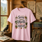 Sorry, I Have Plants This Weekend T‑Shirt