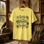 Sorry, I Have Plants This Weekend T‑Shirt