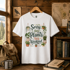 Sorry, I Have Plants This Weekend T‑Shirt