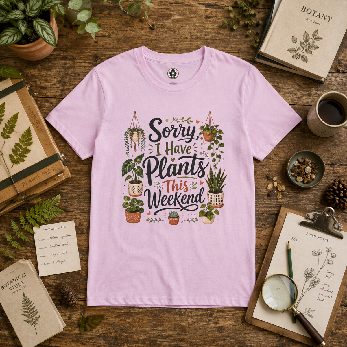 Sorry, I Have Plants This Weekend T‑Shirt