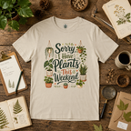 Sorry, I Have Plants This Weekend T‑Shirt