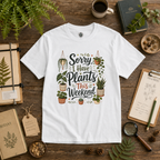 Sorry, I Have Plants This Weekend T‑Shirt