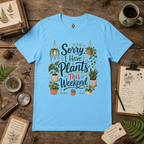Sorry, I Have Plants This Weekend T‑Shirt