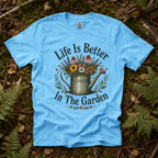 Life is Better In The Garden T‑Shirt