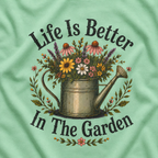 Life is Better In The Garden T‑Shirt