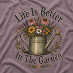 Life is Better In The Garden T‑Shirt