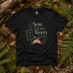 Sow More, Worry Less T‑Shirt