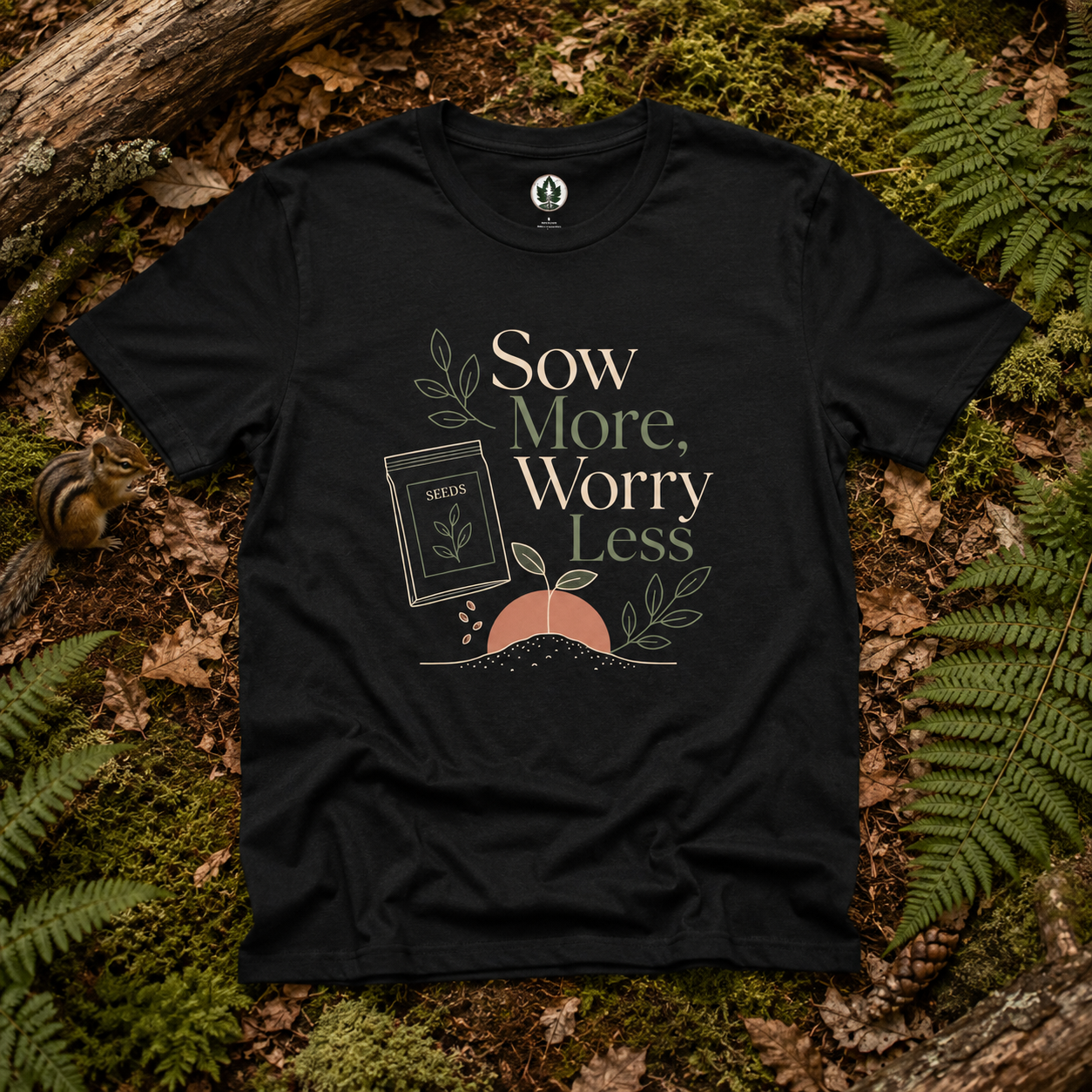 Sow More, Worry Less T‑Shirt