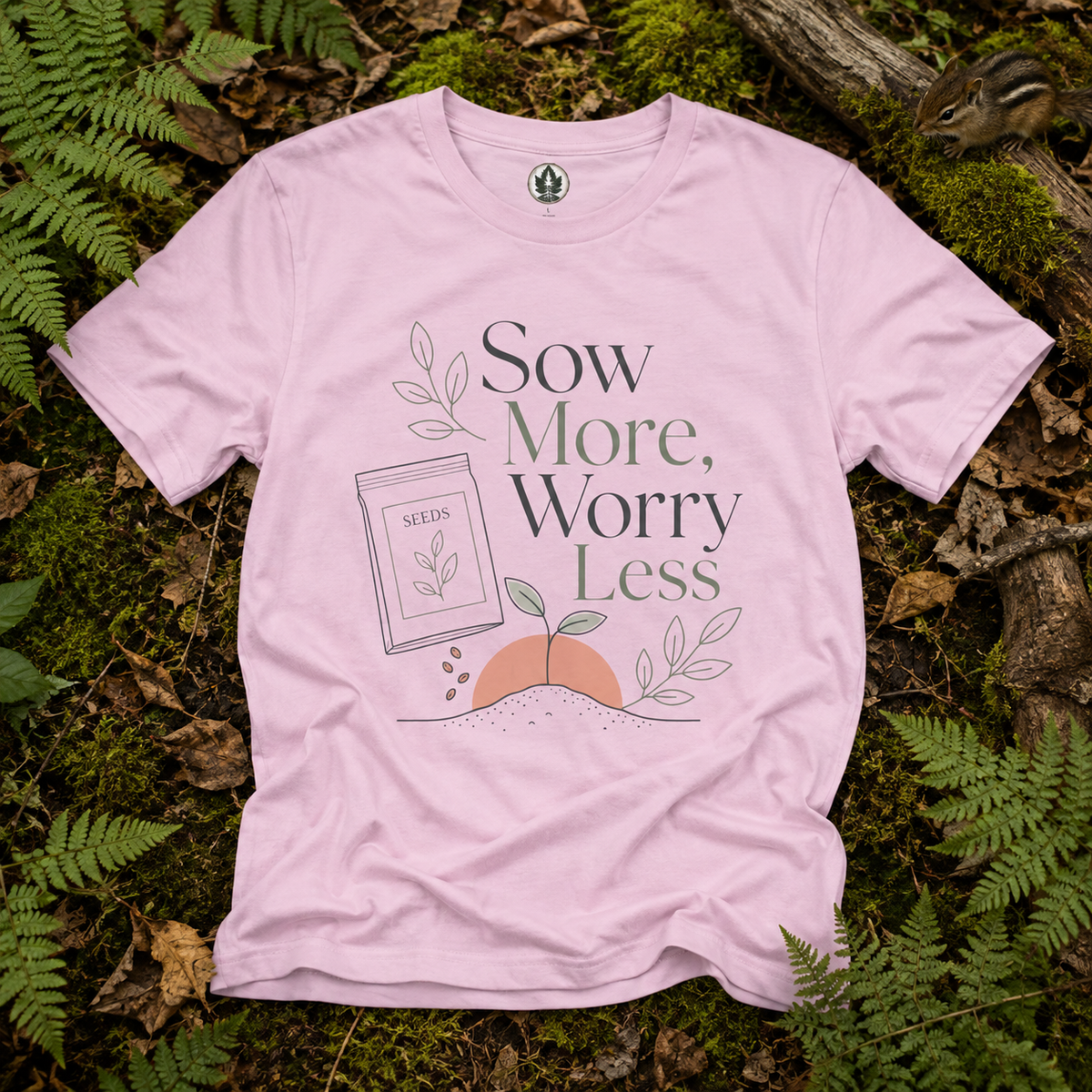 Sow More, Worry Less T‑Shirt