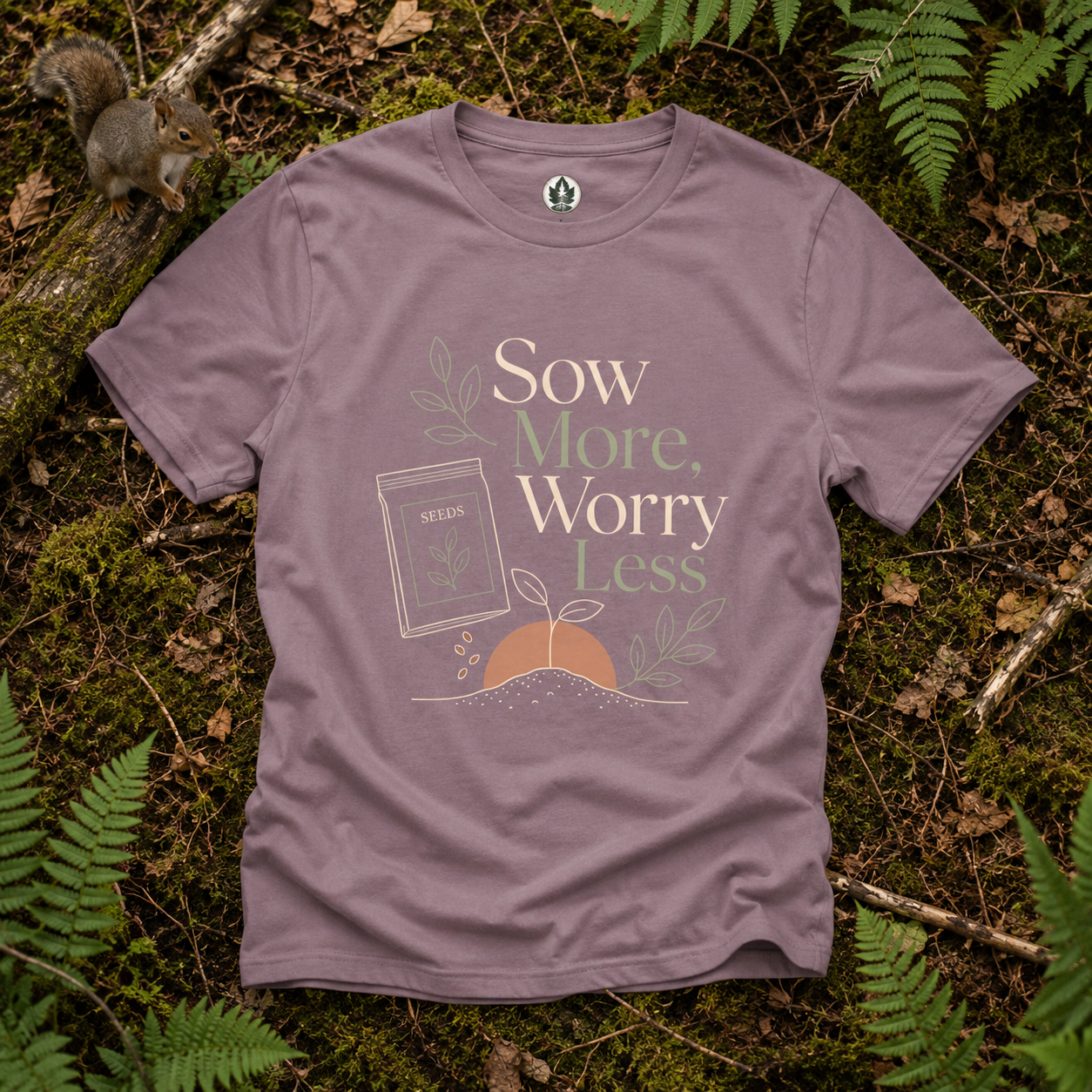 Sow More, Worry Less T‑Shirt