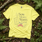 Sow More, Worry Less T‑Shirt