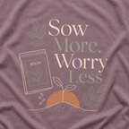 Sow More, Worry Less T‑Shirt