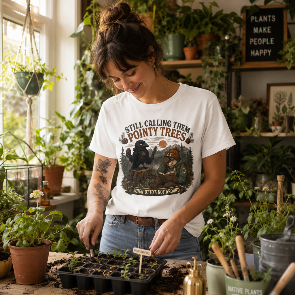 Still Calling Them Pointy Trees, When Otto's Not Around T‑Shirt