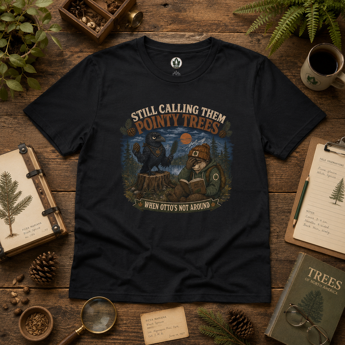 Still Calling Them Pointy Trees, When Otto's Not Around T‑Shirt