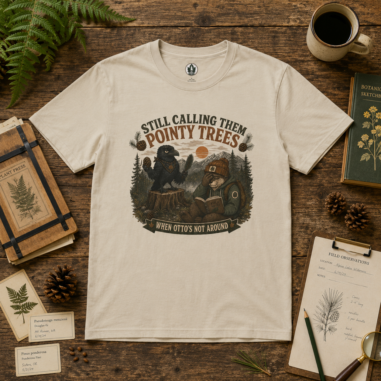 Still Calling Them Pointy Trees, When Otto's Not Around T‑Shirt
